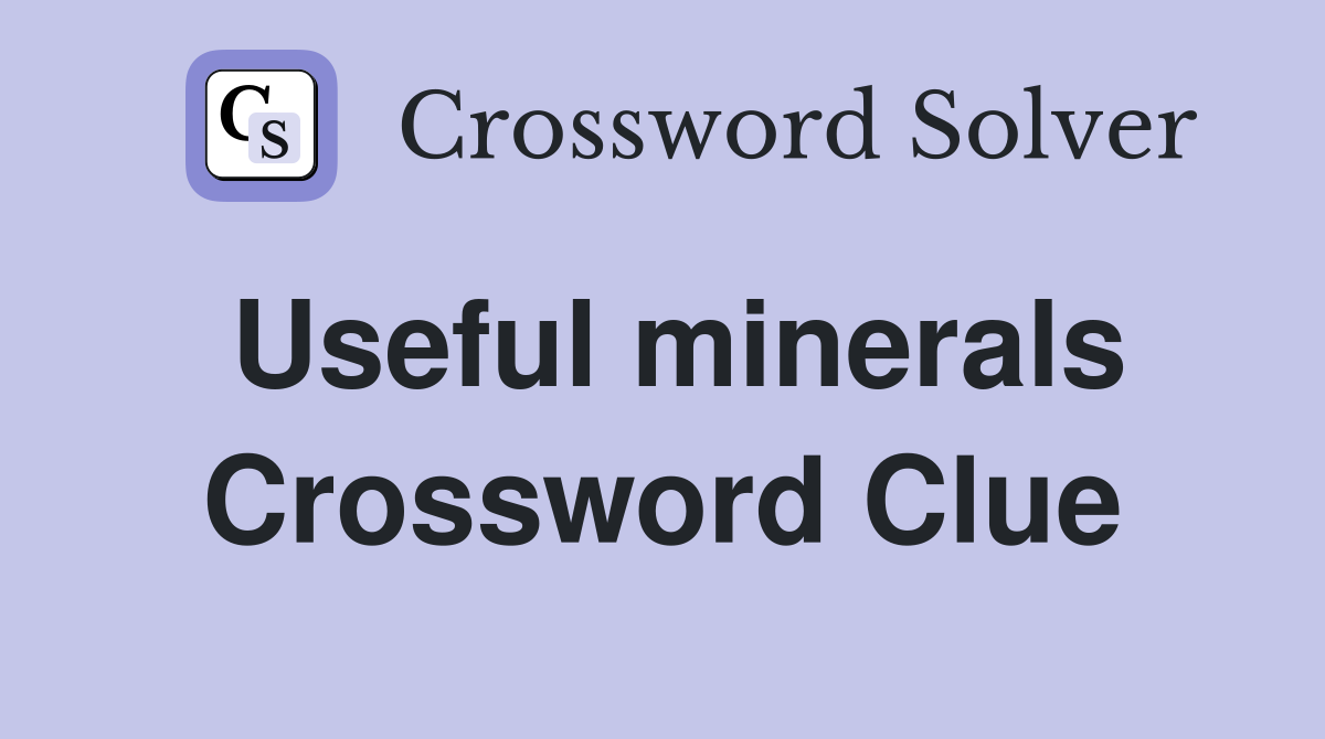 Useful minerals Crossword Clue