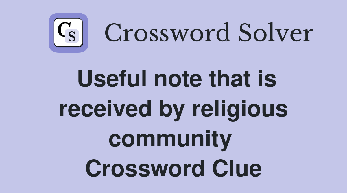 Useful note that is received by religious community  Crossword Clue
