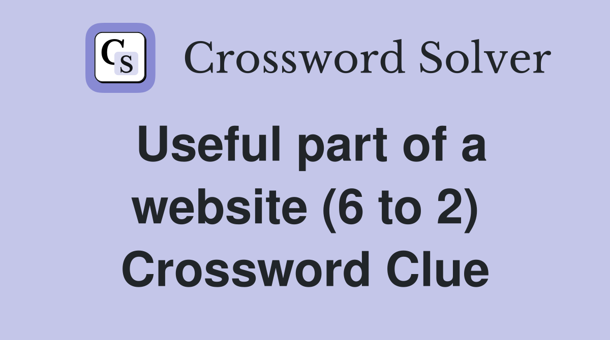 Useful part of a website (6 to 2) Crossword Clue