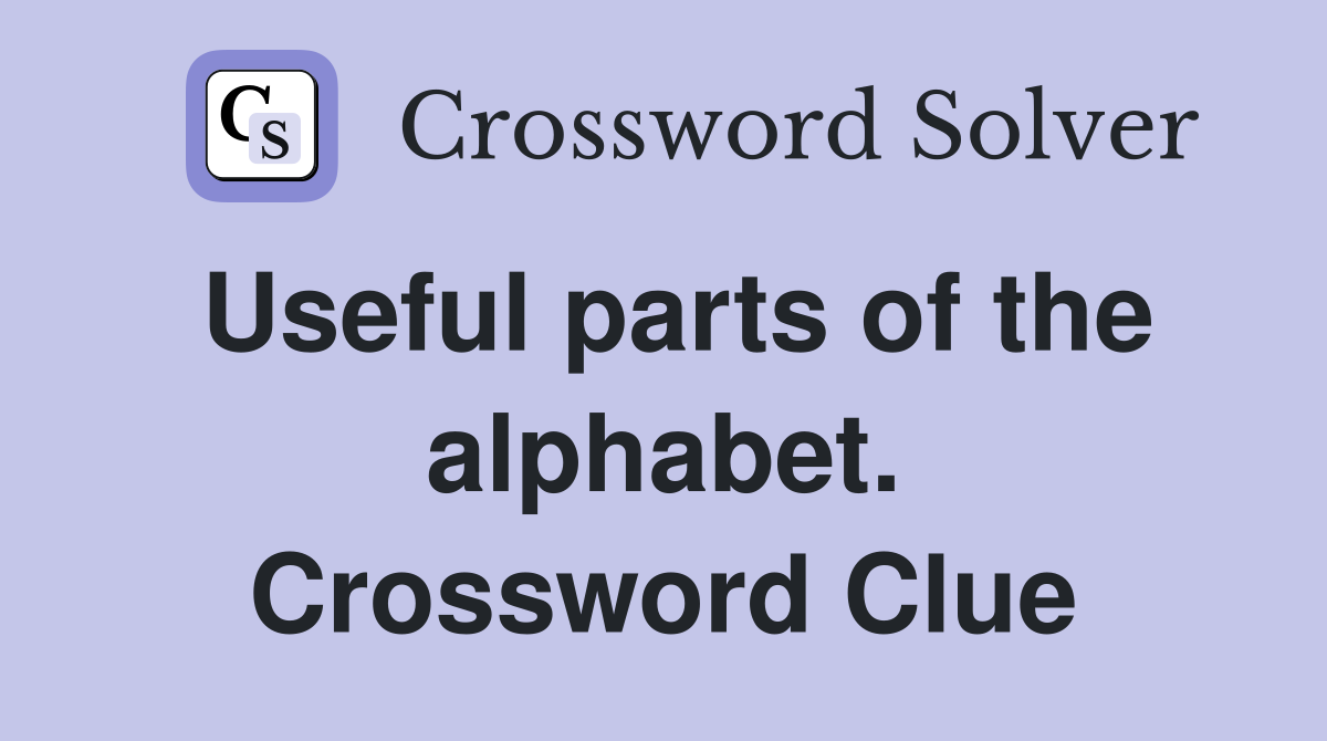 Useful parts of the alphabet. Crossword Clue