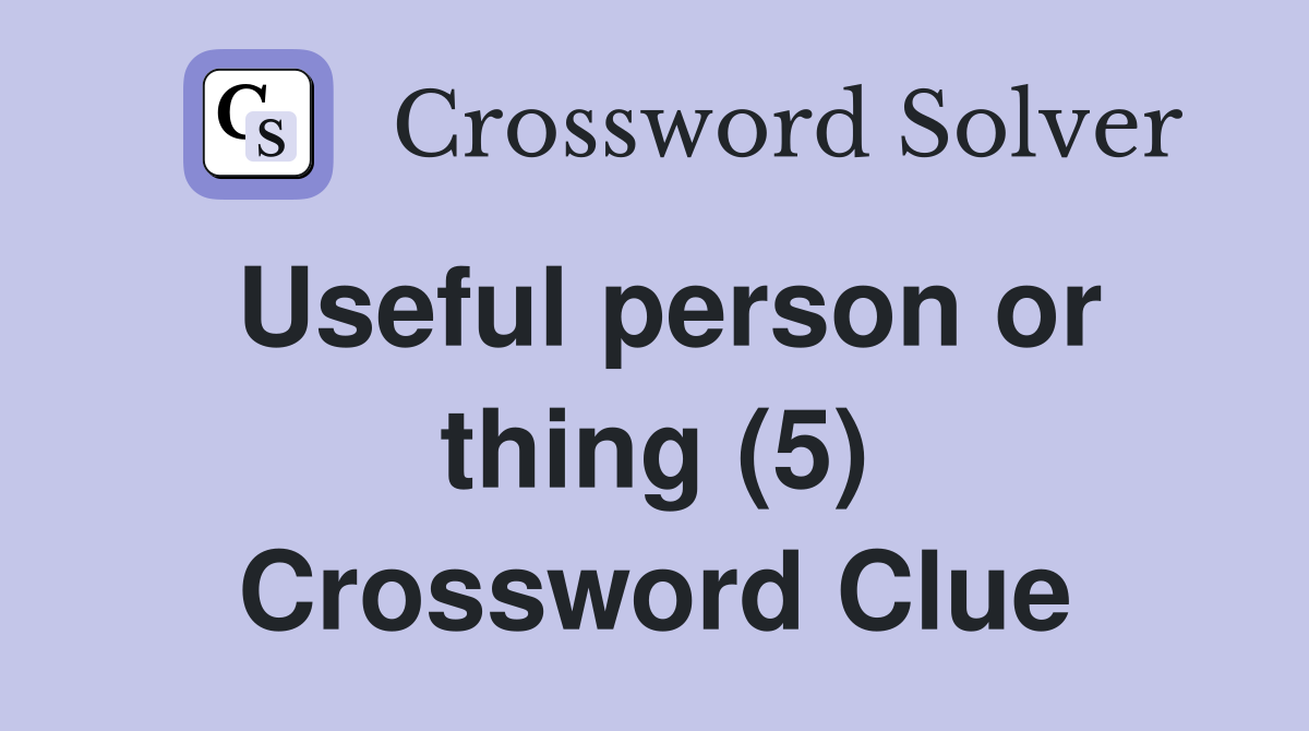 Useful person or thing (5) Crossword Clue