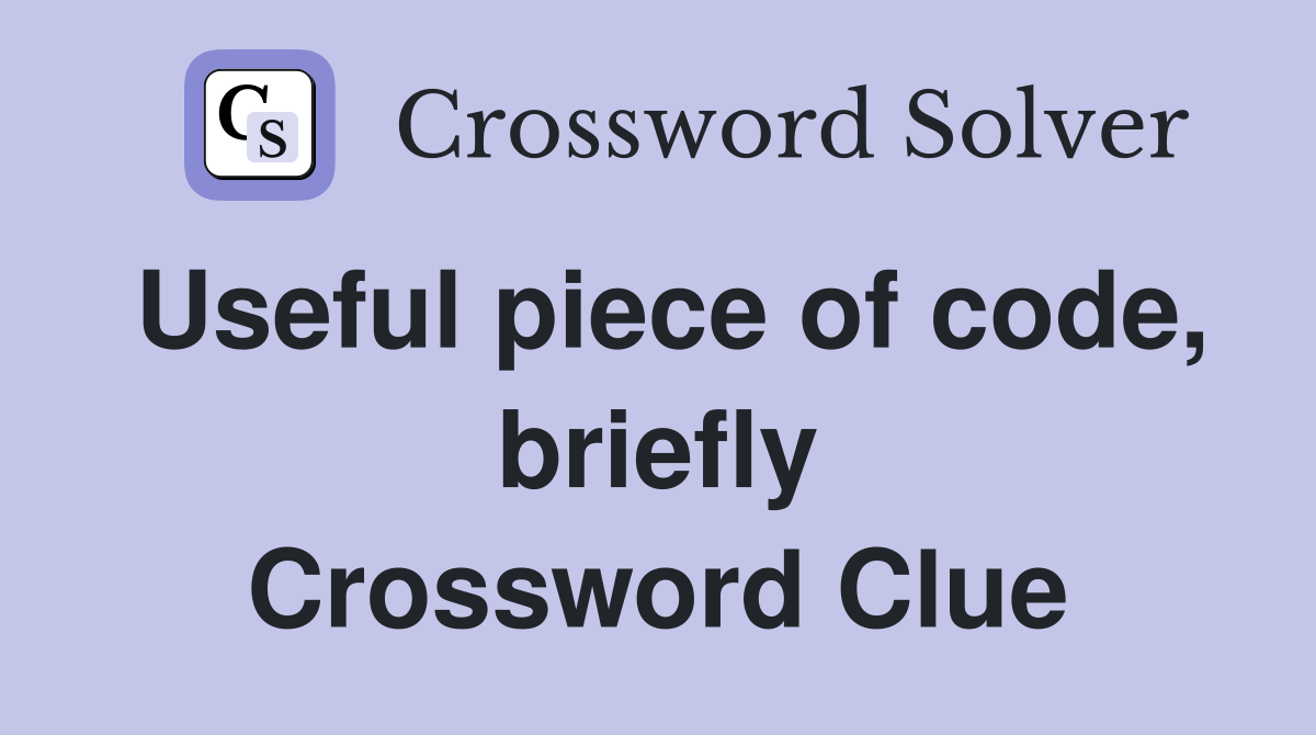 Useful piece of code, briefly Crossword Clue