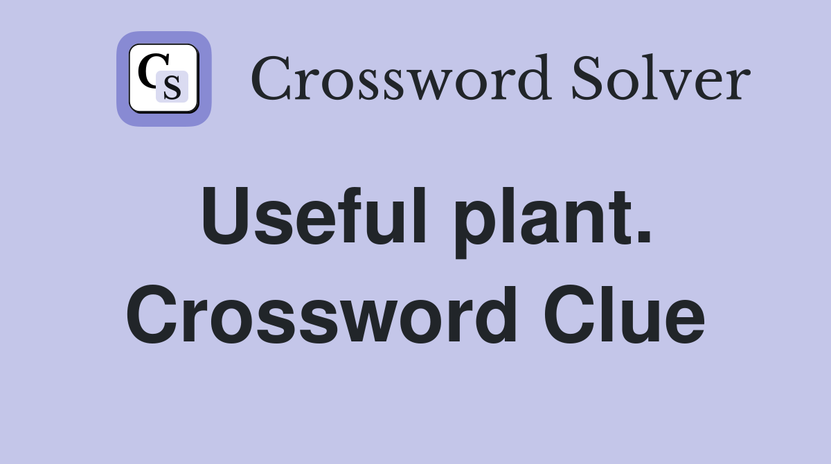 Useful plant. Crossword Clue