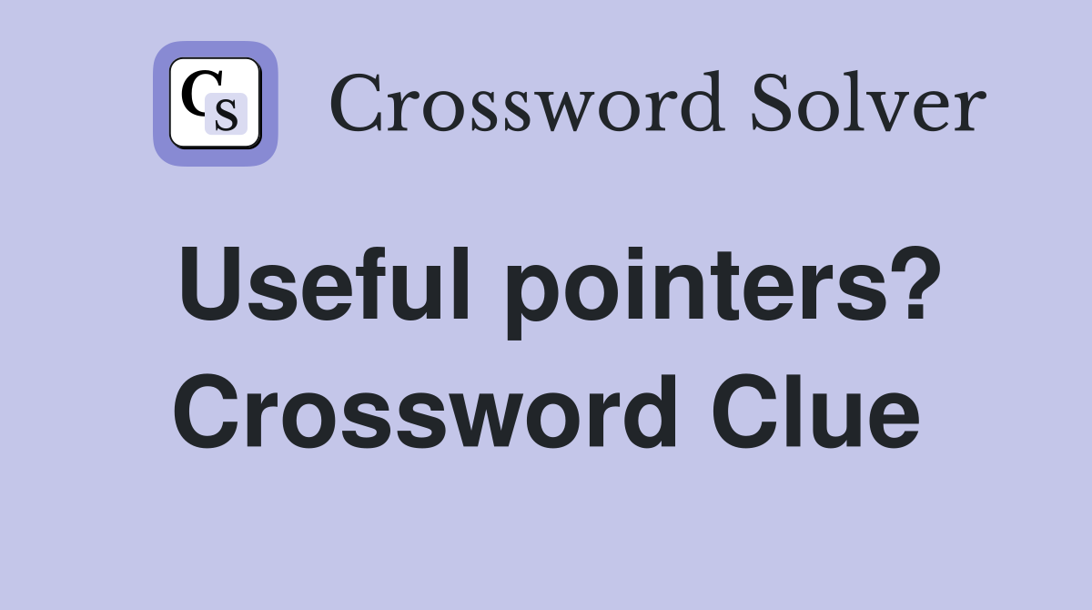 Useful pointers? Crossword Clue