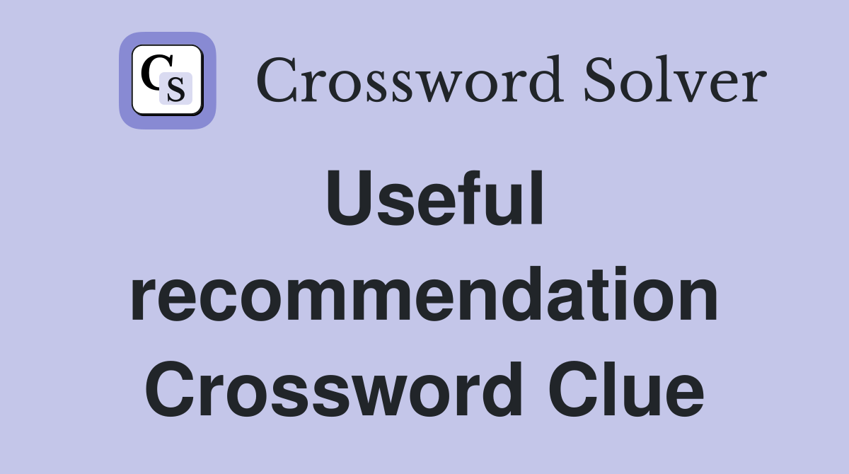Useful recommendation Crossword Clue