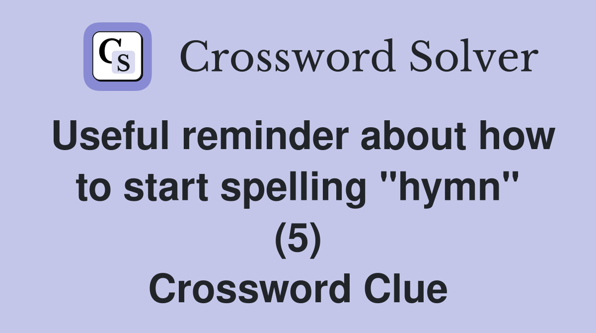 Useful reminder about how to start spelling "hymn" (5) Crossword Clue