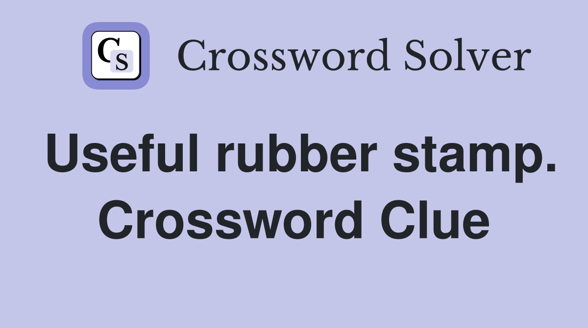 Useful rubber stamp. Crossword Clue
