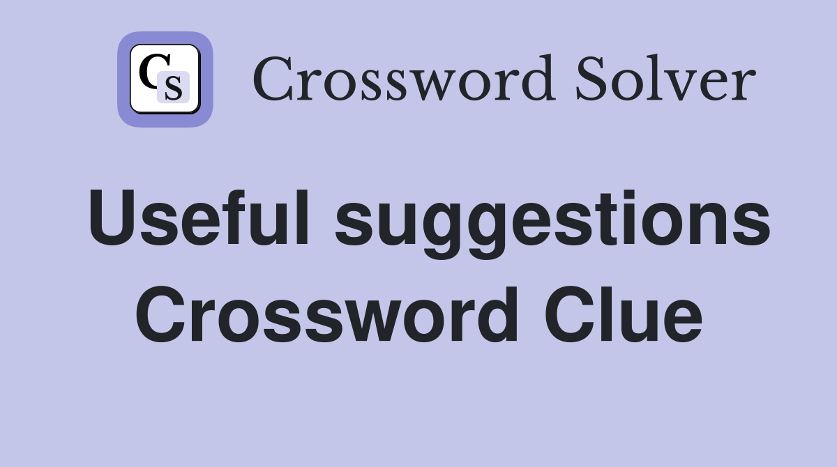 Useful suggestions Crossword Clue
