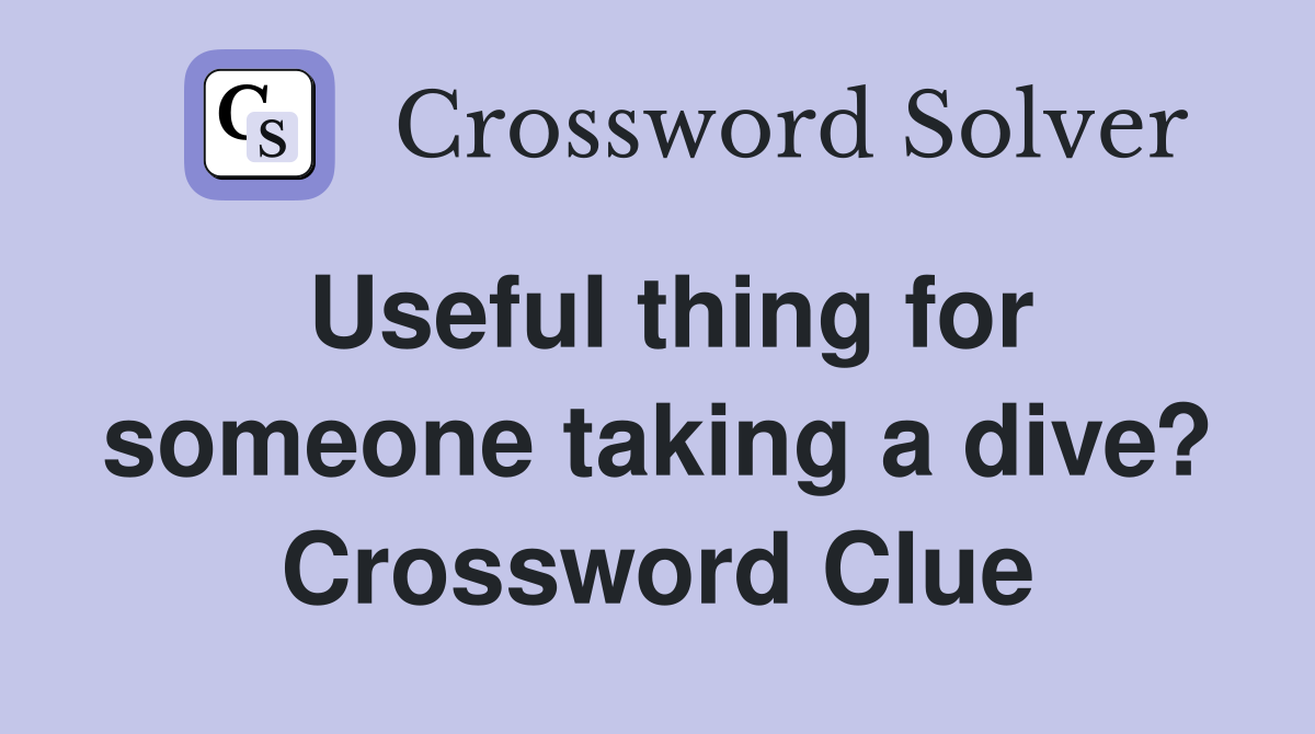 Useful thing for someone taking a dive? Crossword Clue