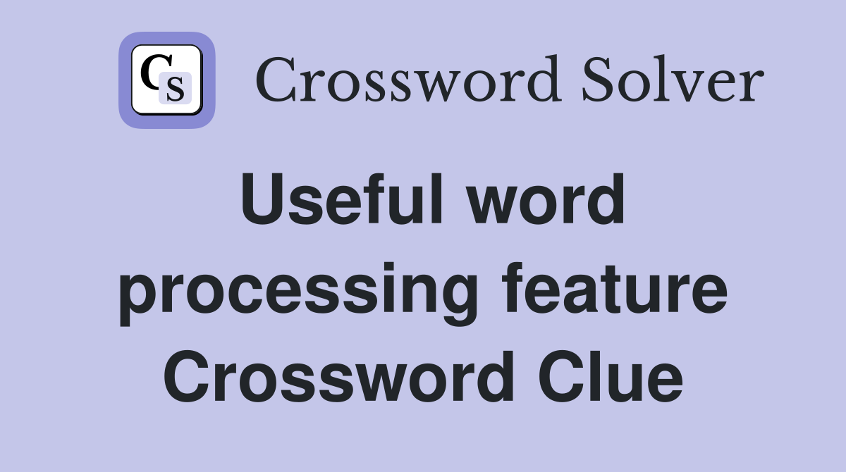 Useful word processing feature Crossword Clue