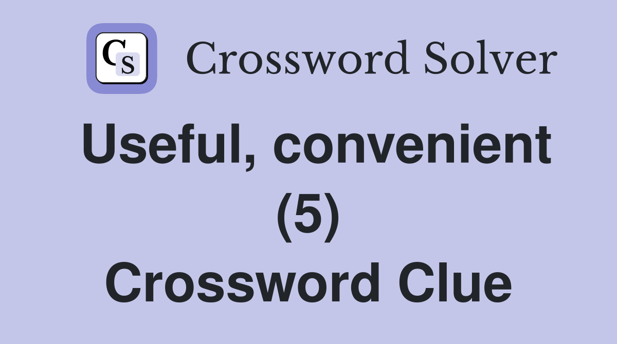 Useful, convenient (5) Crossword Clue