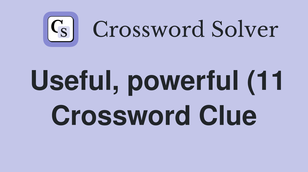 Useful powerful (11) Crossword Clue Answers Crossword Solver Useful powerful (11) Crossword Clue Answers Crossword Solver