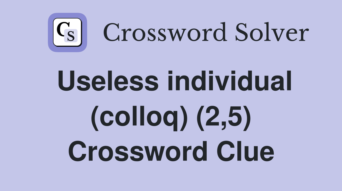 Useless individual (colloq) (2,5) Crossword Clue