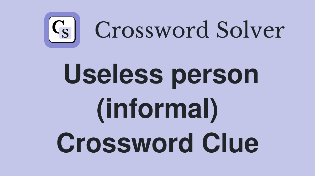 Useless person (informal) Crossword Clue