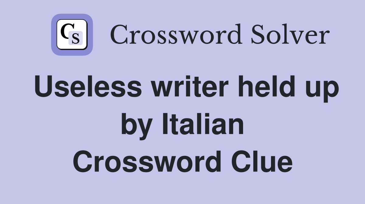 Useless writer held up by Italian Crossword Clue