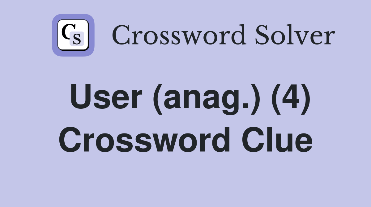 User (anag.) (4) Crossword Clue