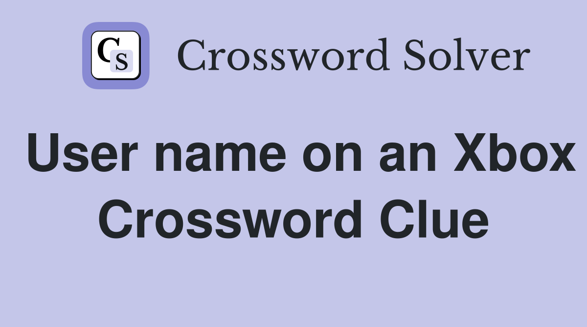User name on an Xbox Crossword Clue