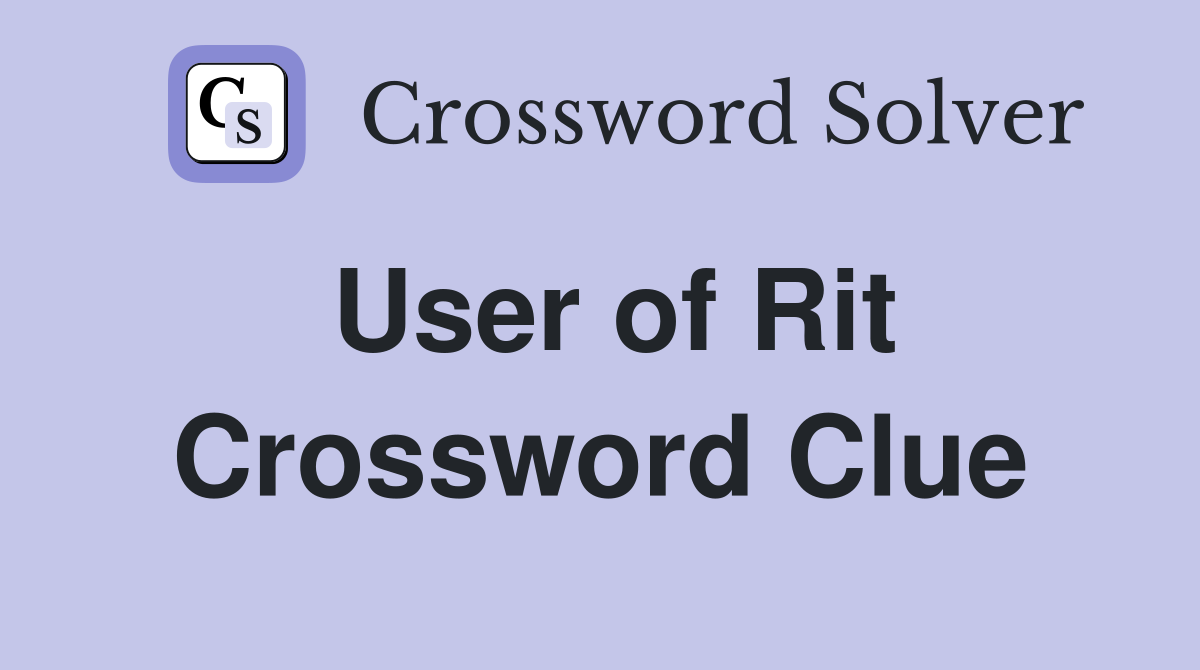 User of Rit Crossword Clue