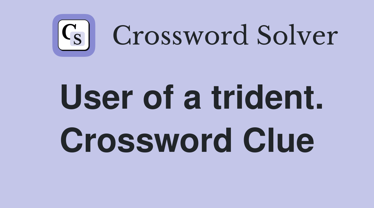 User of a trident. Crossword Clue