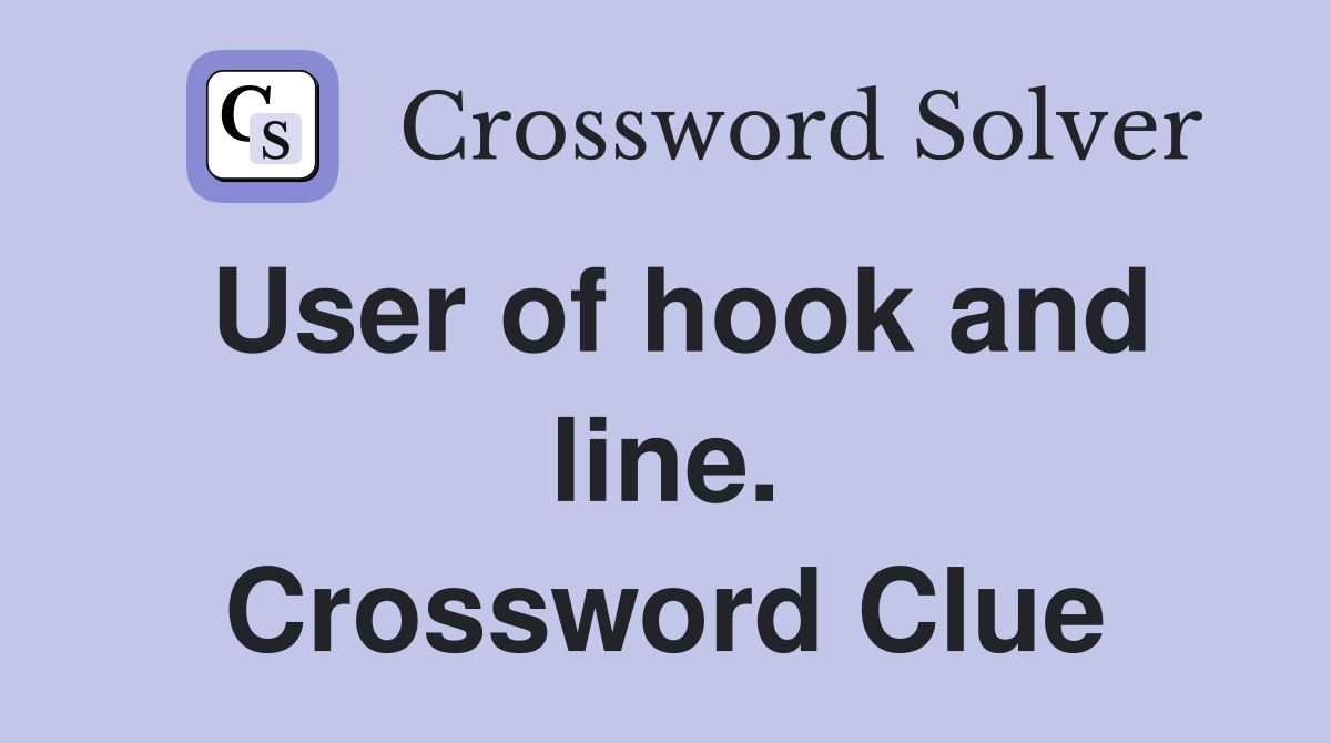 User of hook and line. Crossword Clue