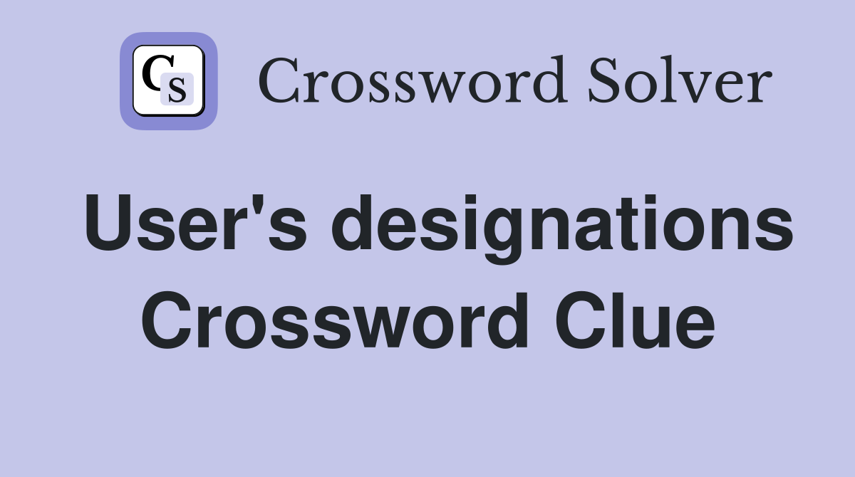User's designations Crossword Clue