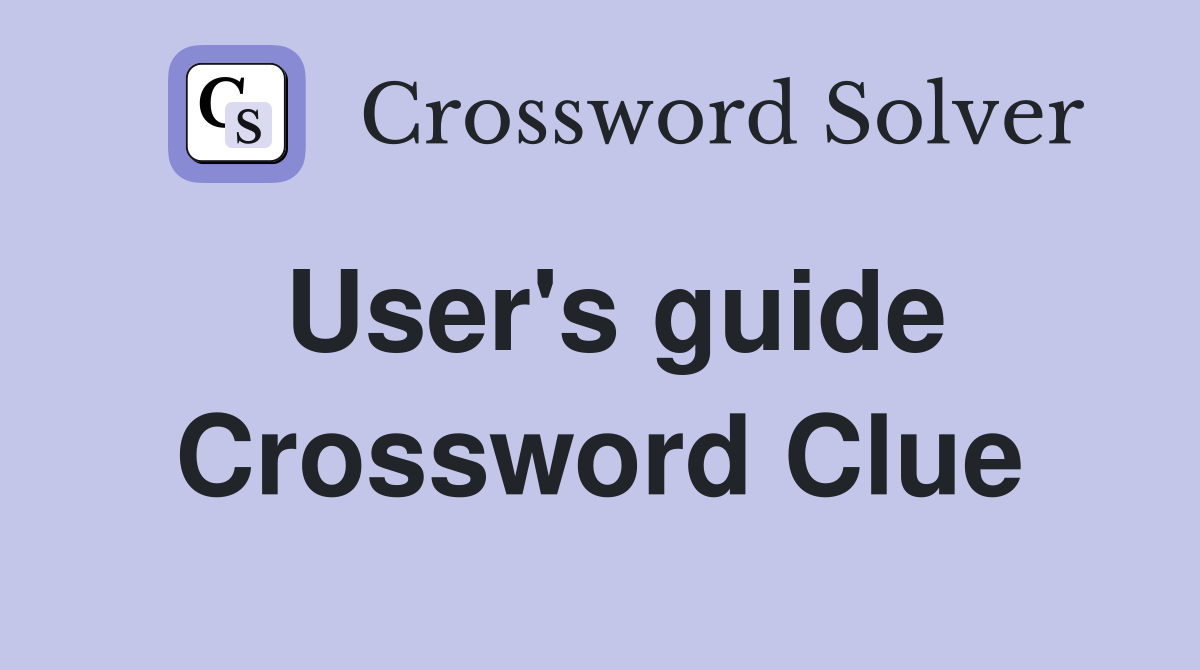 User's guide Crossword Clue