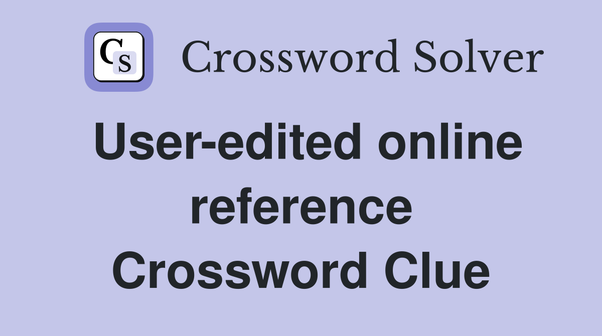 User-edited online reference Crossword Clue