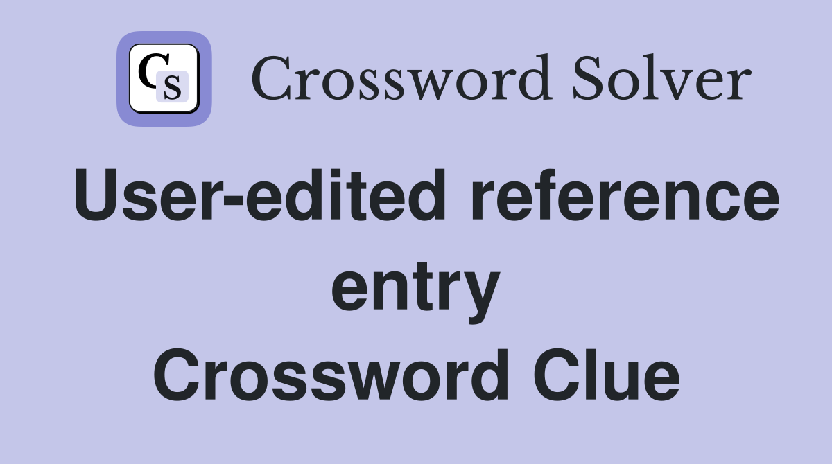 User-edited reference entry Crossword Clue