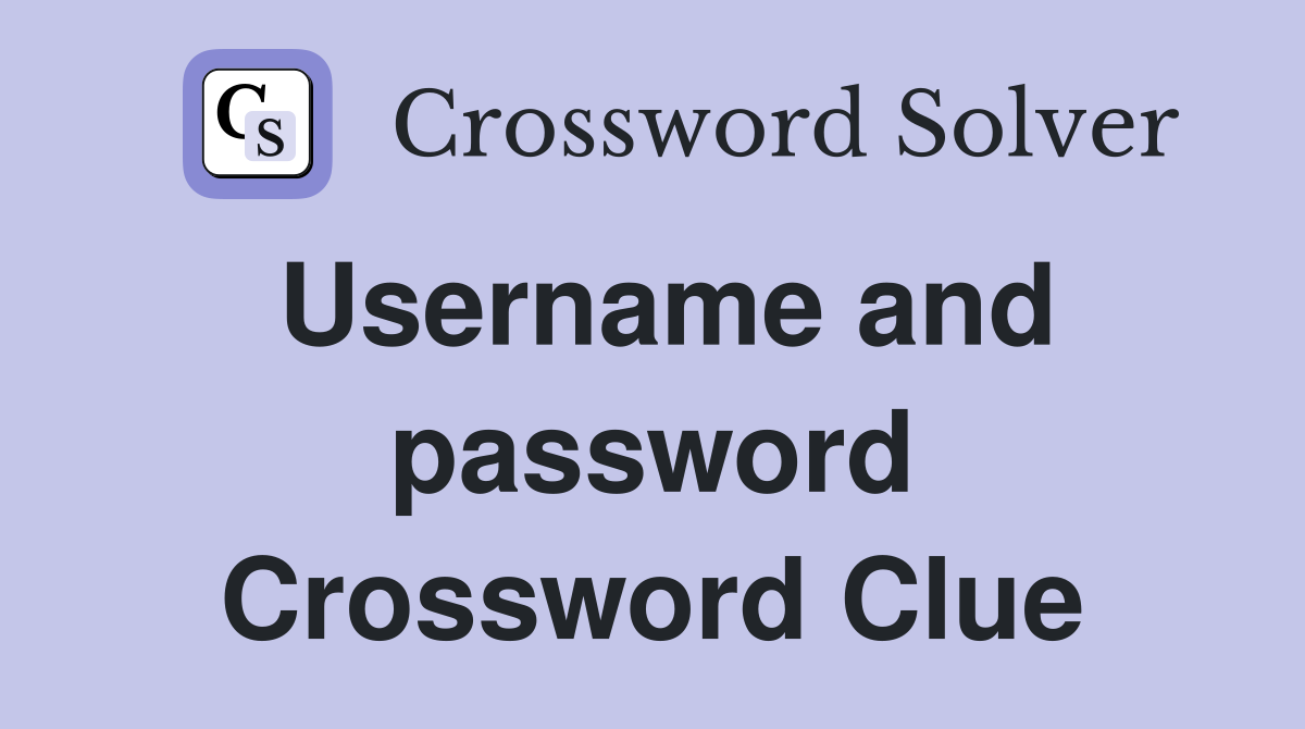 Username and password Crossword Clue