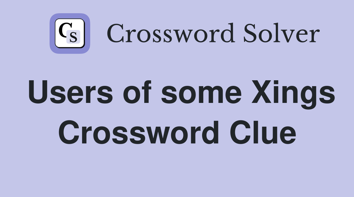 Users of some Xings Crossword Clue