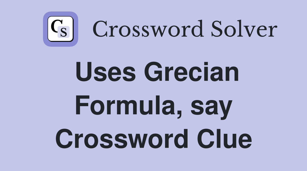 Uses Grecian Formula, say Crossword Clue