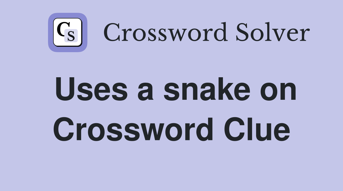 Uses a snake on Crossword Clue