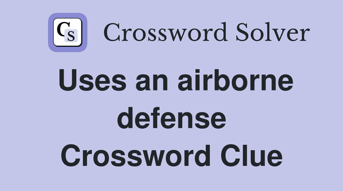 Uses an airborne defense Crossword Clue