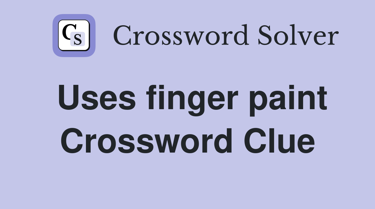 Uses finger paint Crossword Clue