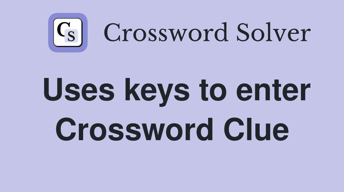 Uses keys to enter Crossword Clue