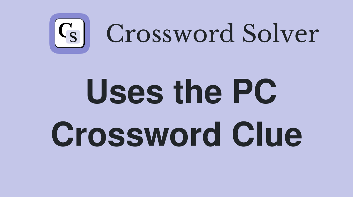 Uses the PC Crossword Clue
