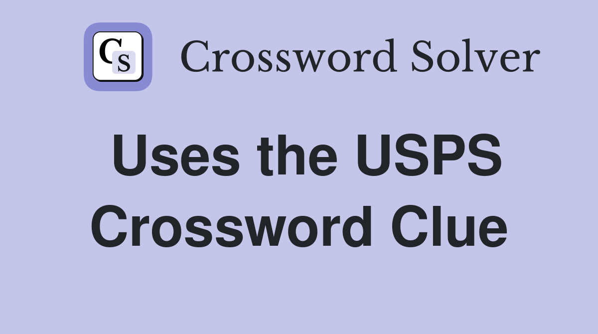 Uses the USPS Crossword Clue