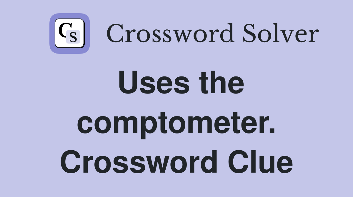 Uses the comptometer. Crossword Clue