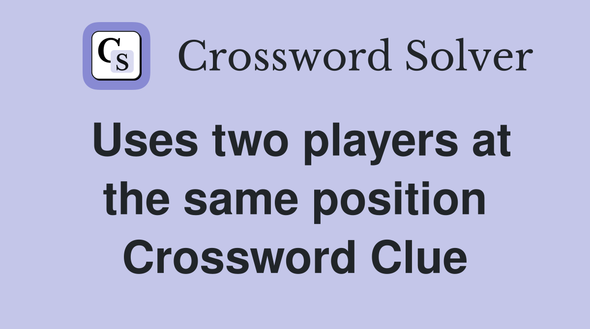 Uses two players at the same position Crossword Clue