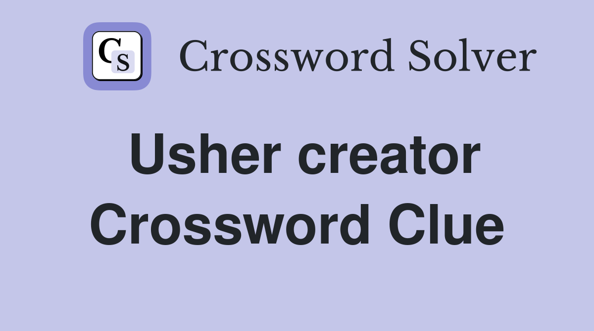 Usher creator Crossword Clue