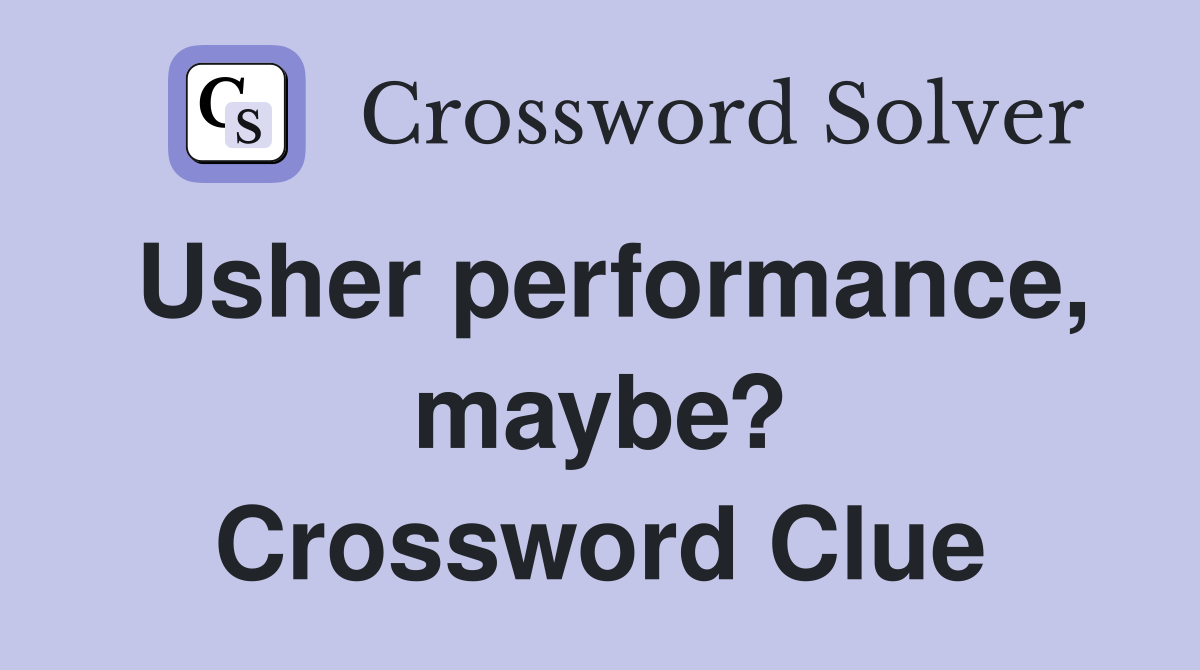 Usher performance, maybe? Crossword Clue