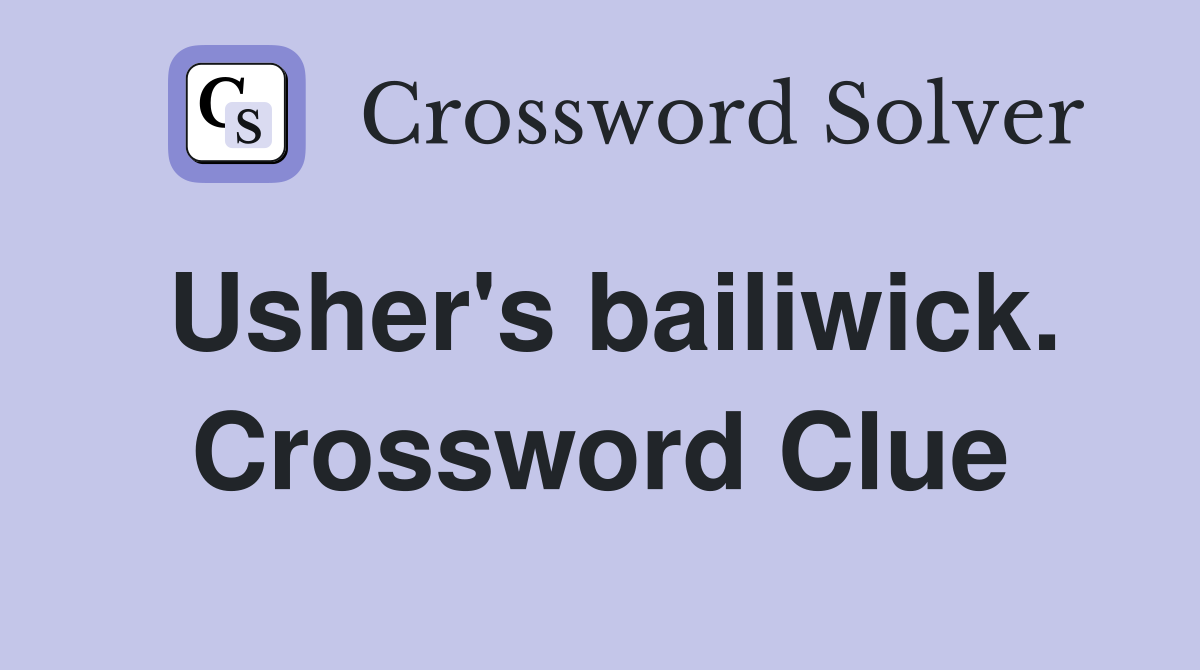 Usher's bailiwick. Crossword Clue