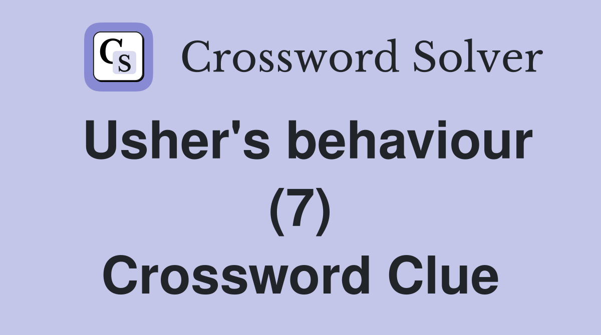 Usher's behaviour (7) Crossword Clue