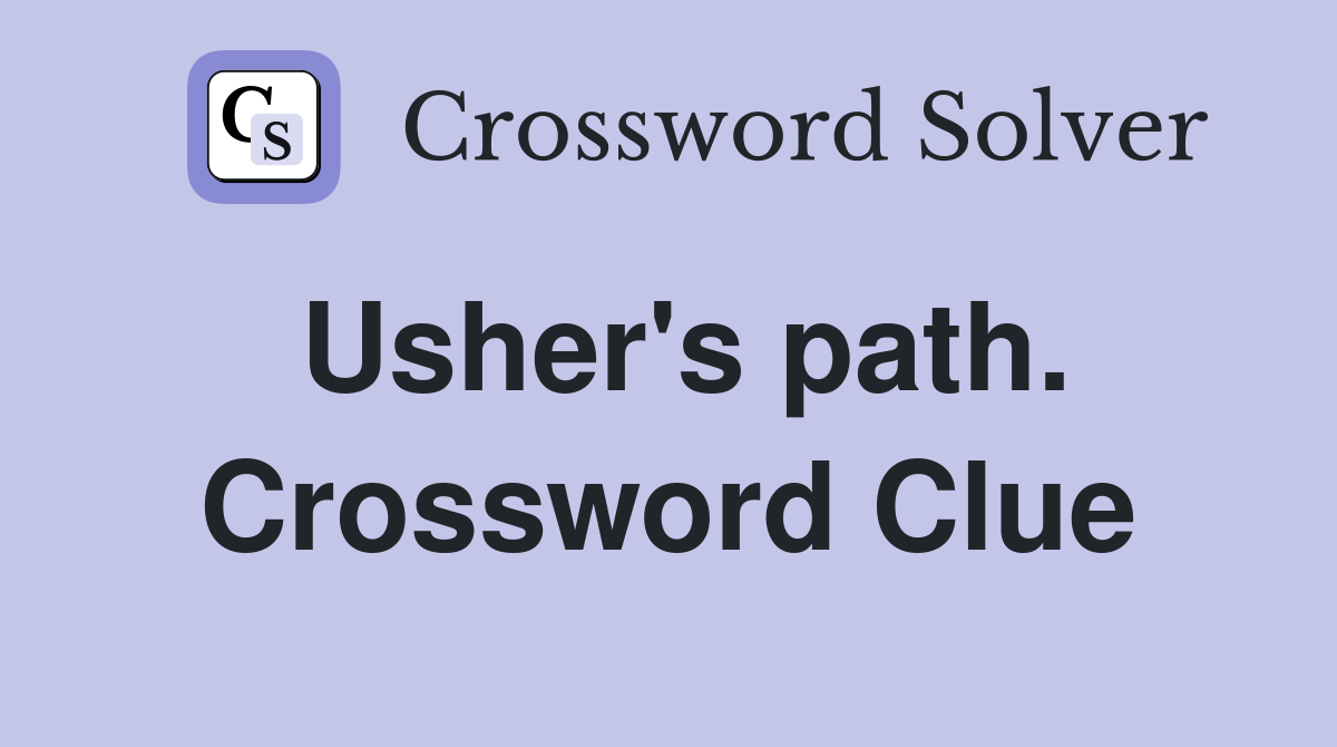 Usher's path. Crossword Clue