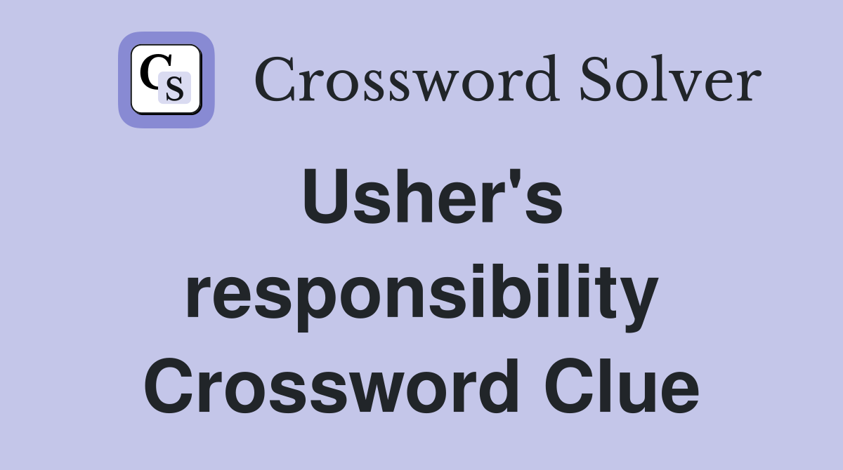 Usher's responsibility Crossword Clue