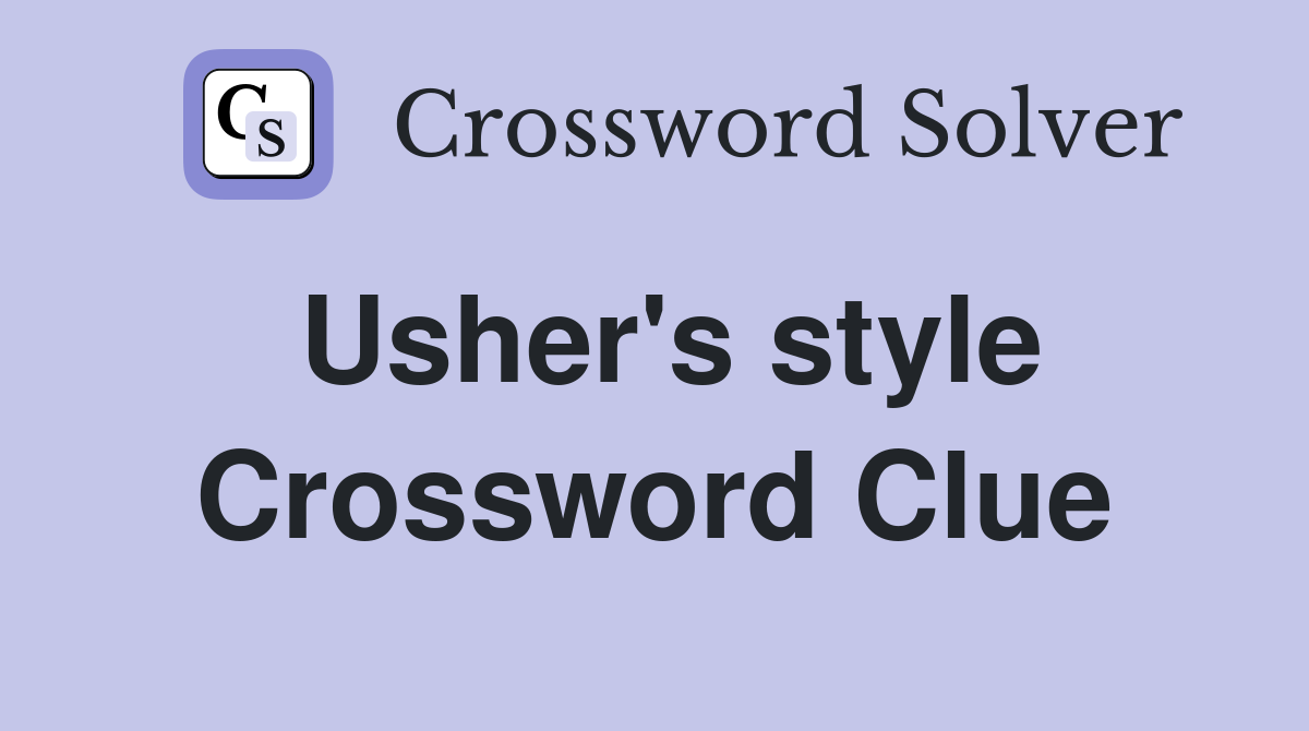 Usher's style Crossword Clue