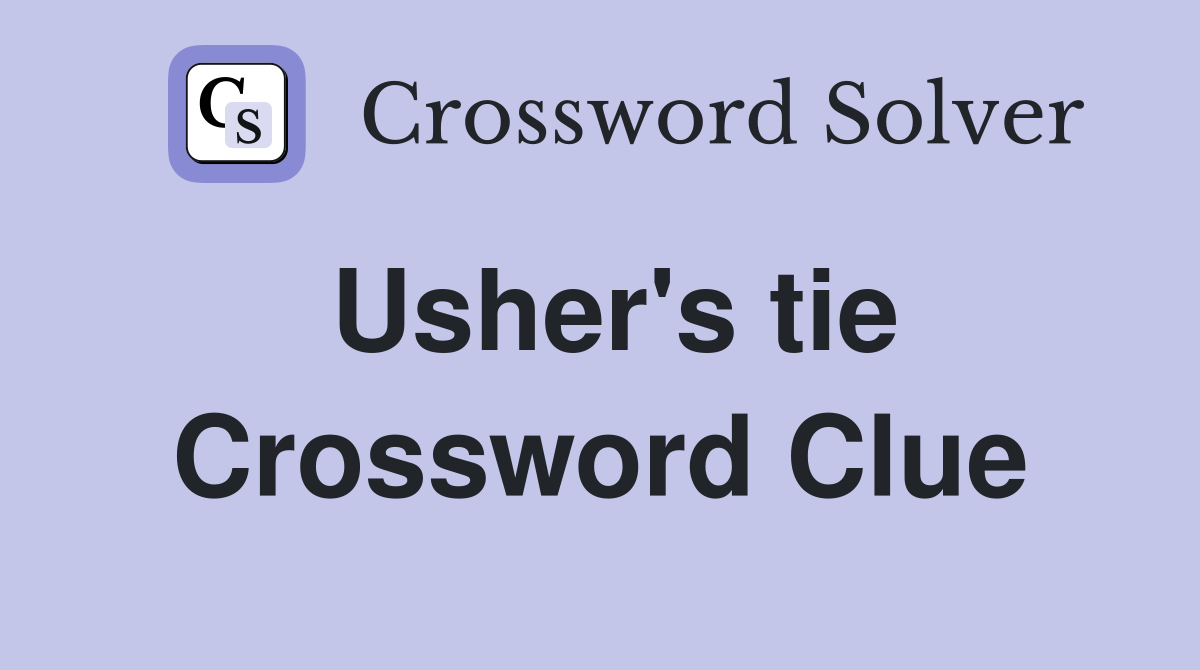 Usher's tie Crossword Clue