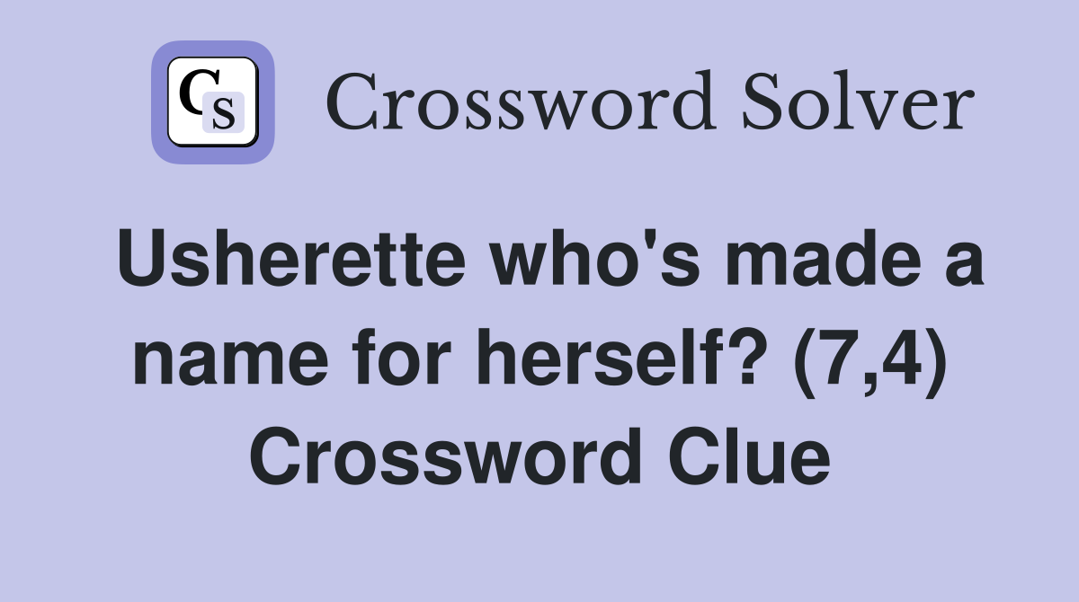 Usherette who's made a name for herself? (7,4) Crossword Clue
