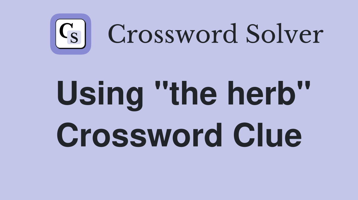 Using "the herb" Crossword Clue