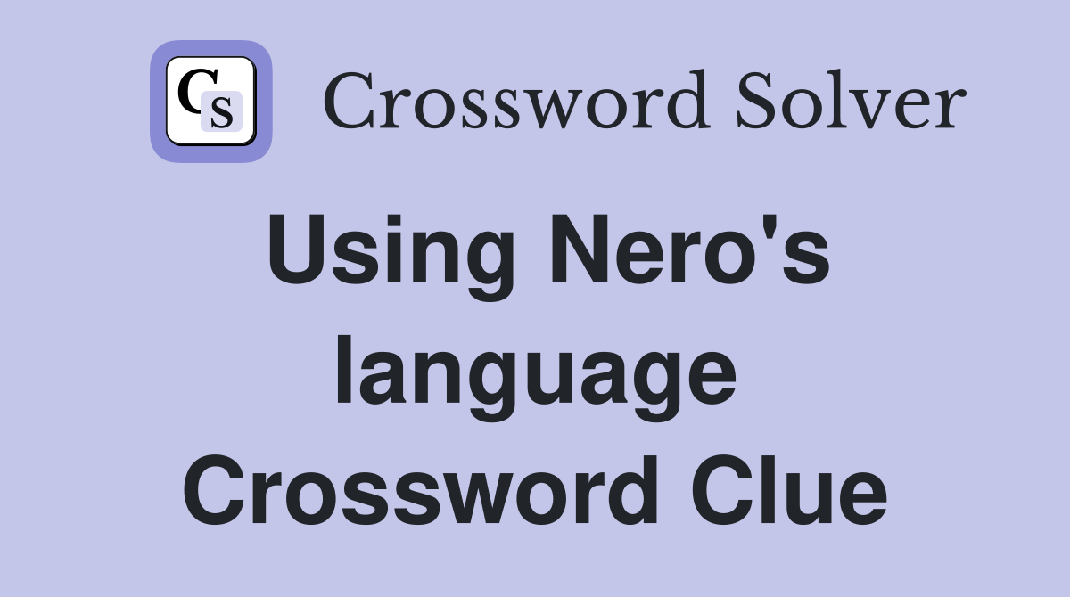 Using Nero's language Crossword Clue